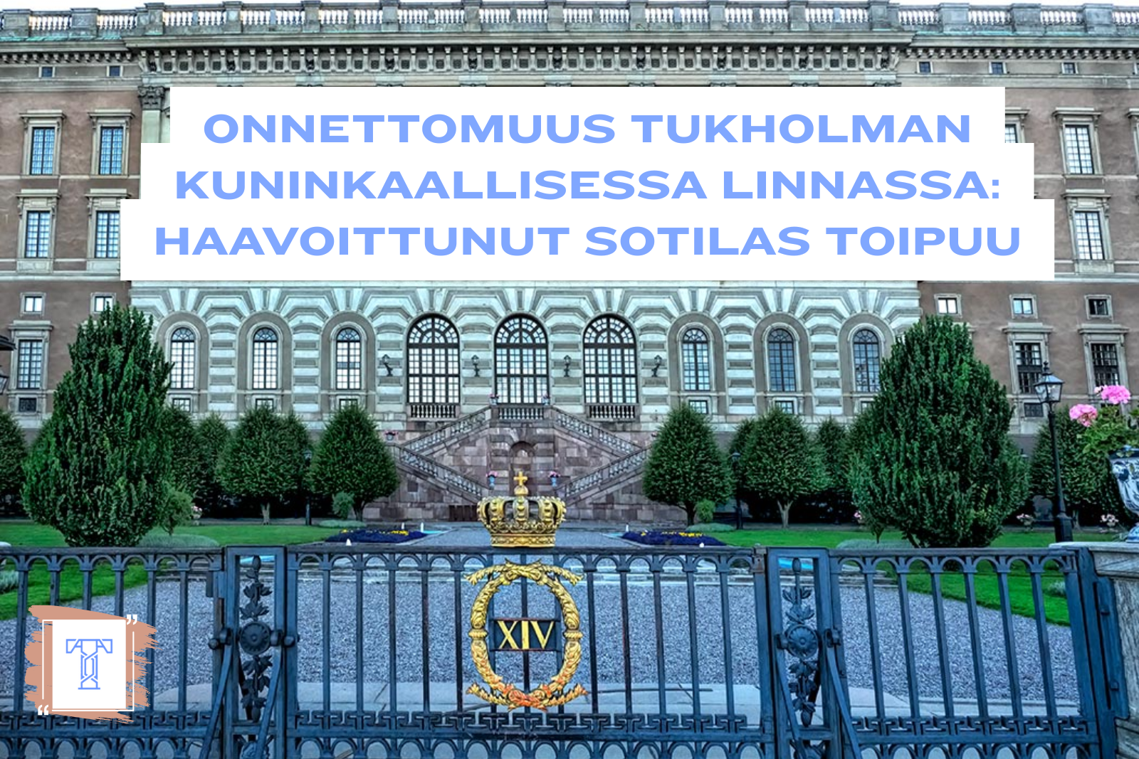 Tukholman kuninkaallisessa linnassa tapahtunut onnettomuus – Haavoittunut sotilas toipuu