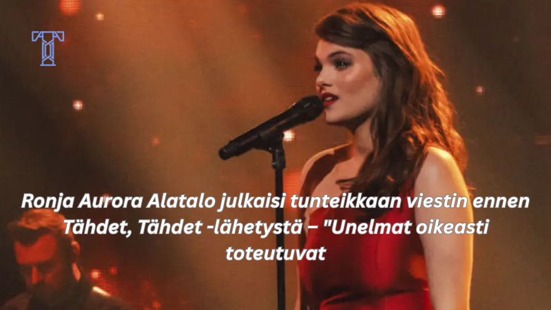 Ronja Aurora Alatalo julkaisi tunteikkaan viestin ennen Tähdet, Tähdet -lähetystä – "Unelmat oikeasti toteutuvat